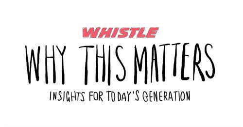 a graphic that says 'whistle, why this matters, insights for today's generation'