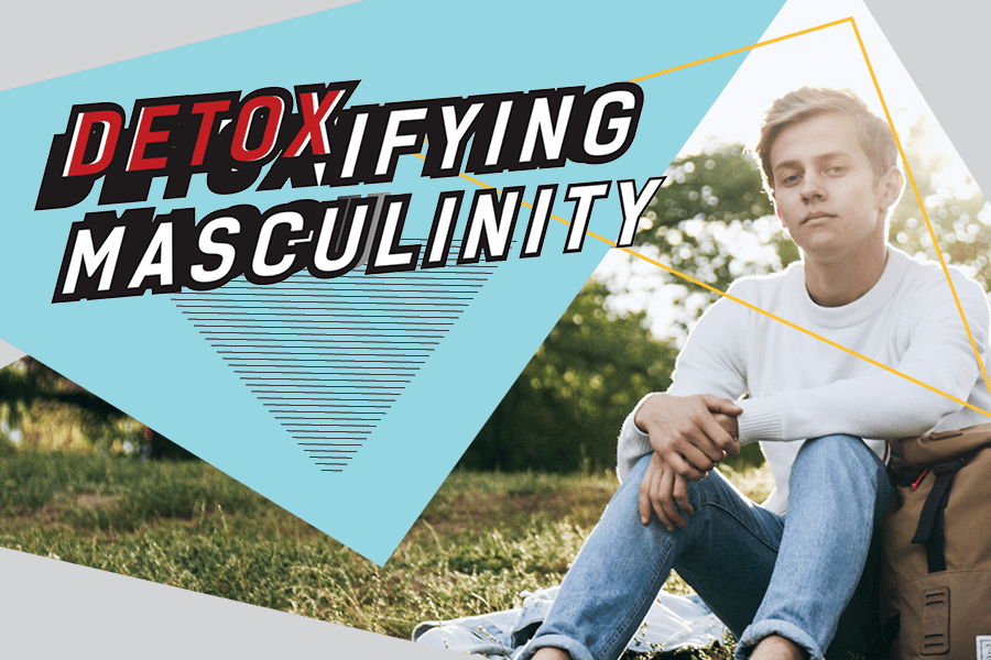 poster saying 'detoxifying masculinity' with an image of a calm young man on it